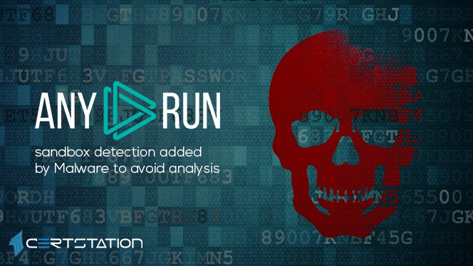 Anyrun Sandbox Detection Added By Malware To Avoid Analysis Certstation Blog
