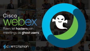 Cisco Webex flaws let hackers join meetings as ghost users