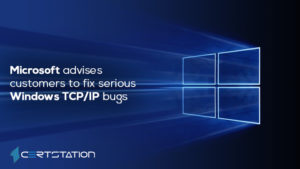 Microsoft advises customers to fix serious Windows TCP/IP bugs