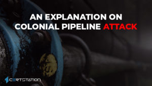 An explanation on Colonial Pipeline Attack