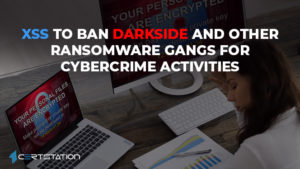 XSS to ban DarkSide and other ransomware gangs for cybercrime activities