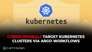 Cybercriminals Target Kubernetes Clusters via Argo Workflows