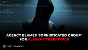 Agency Blames ‘Sophisticated Group’ for Alaska Cyberattack