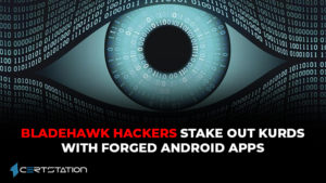 BladeHawk hackers stake out Kurds with forged Android apps