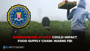 Ransomware Attack Could Impact Food Supply Chain: Warns FBI