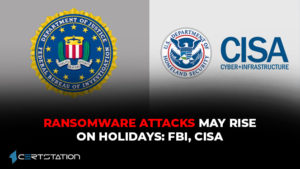 Ransomware Attacks May Rise on Holidays: FBI, CISA